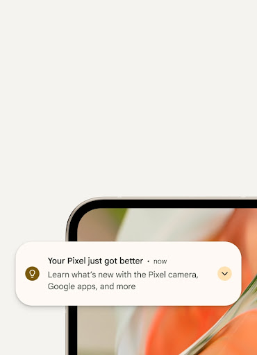 A Pixel phone screen shows a notification for a Pixel update. It reads your Pixel just got better.