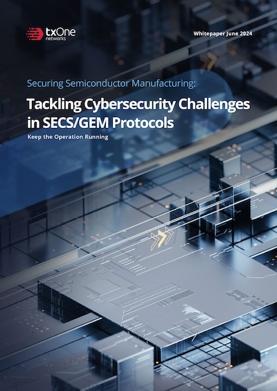 Securing Semiconductor Manufacturing-TXOne WP-2024