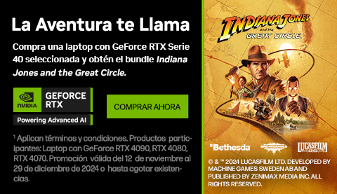 La aventura te llama. Compra una laptop con GeForce RTX serie 40 seleccionada(1) y obtén el bundle de Indiana Jones and the great circle. (1) Aplican términos y condiciones. Productos participantes: Laptop con GeForce RTX 4090, RTX 4080, RTX 4070. Promoción válida del 12 de noviembre al 29 de diciembre de 2024 o hasta agotar existencias. NVIDIA® GeForce RTX™ Impulsando la IA avanzada. Imagen de personajes del video juego Indiana Jones and the great circle. Haz clic para comprar ahora.