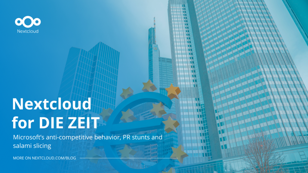 Nextcloud for DIE ZEIT: Microsoft’s anti-competitive behavior, PR stunts and salami slicing