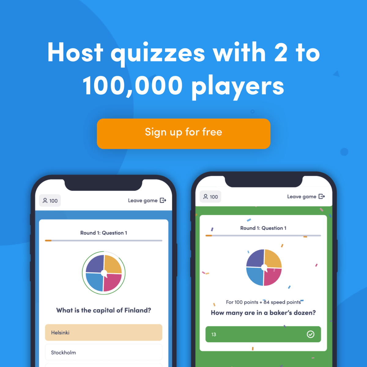 Sign up to host quizzes with 2 to 100,000 players