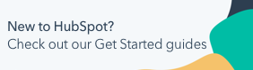 New to HubSpot? Use these guides to get started.