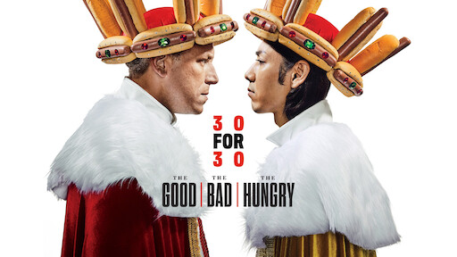 30 for 30: The Good, The Bad, The Hungry