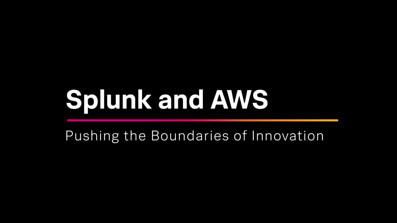 AWS & Splunk: Pushing the Boundaries of Innovation