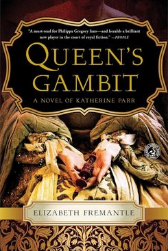 Queen’s Gambit: A Novel of Katherine Parr, by Elizabeth Fremantle