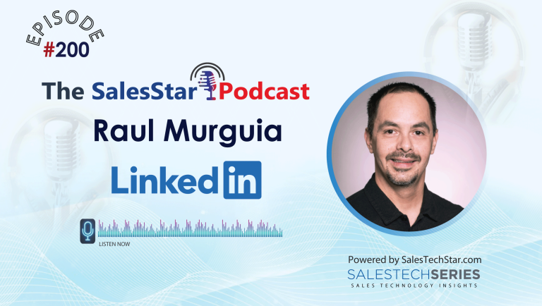 Episode 200: B2B buying and selling habits with Raul Murguia, Sr Dir of Integrated Marketing for LinkedIn Sales Solutions