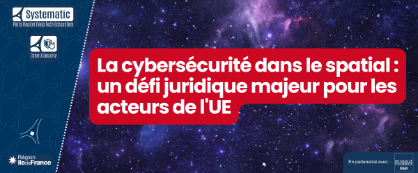 La cybersécurité dans le spatial : un défi juridique majeur pour les acteurs de l’UE