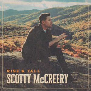 Scotty McCreery, "Rise & Fall"