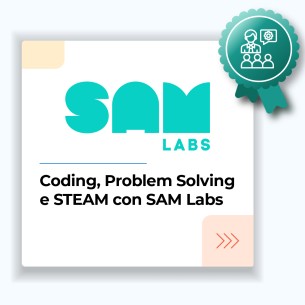 Corso Coding, Problem Solving e STEAM con SAM Labs e Messa a Disposizione