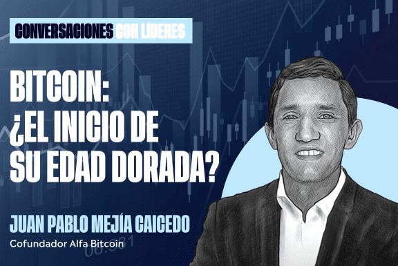 Bitcoin: ¿El Inicio de su Edad Dorada? | Juan Pablo Mejía Caicedo