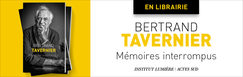 Bertrand Tavernier - Mémoires interrompus