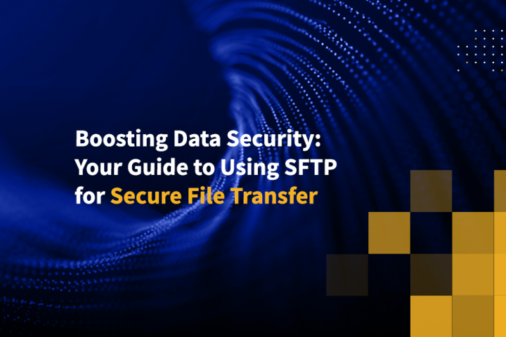 Boosting Data Security: Your Guide to Using SFTP for Secure File Transfer