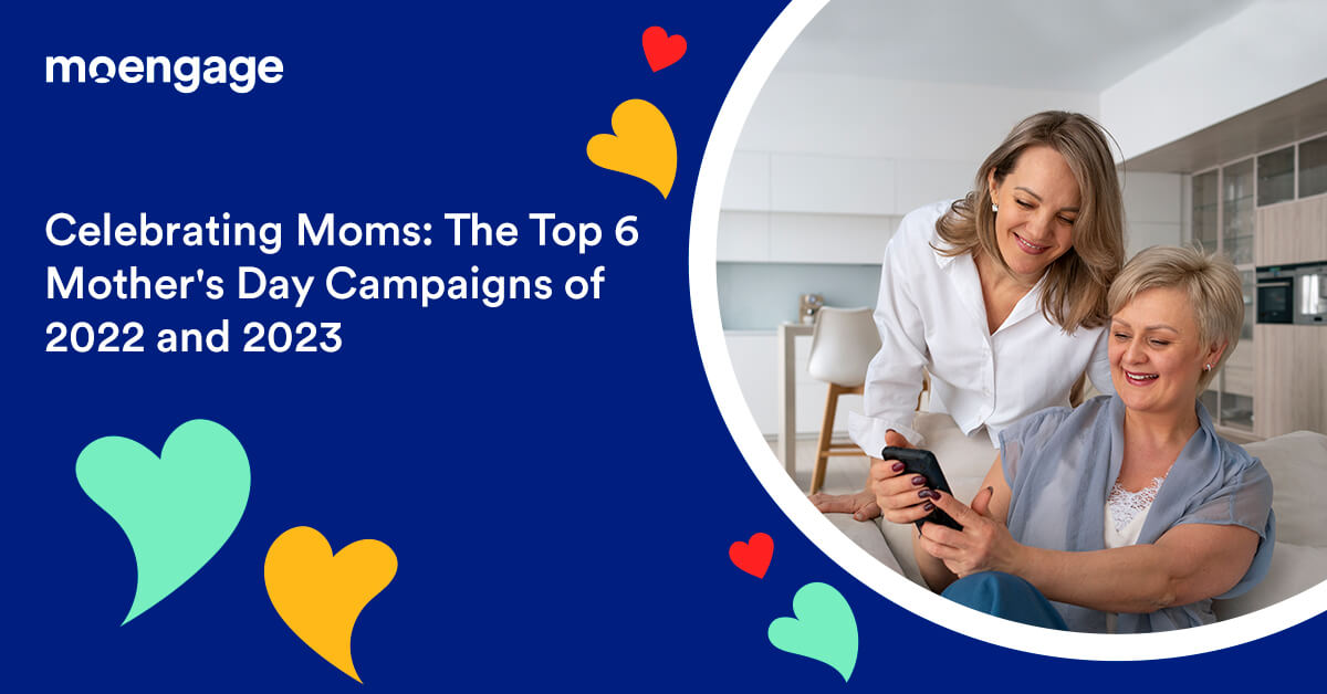 Celebrating Moms: The Top 6 Mother’s Day Campaigns to Get Inspired From