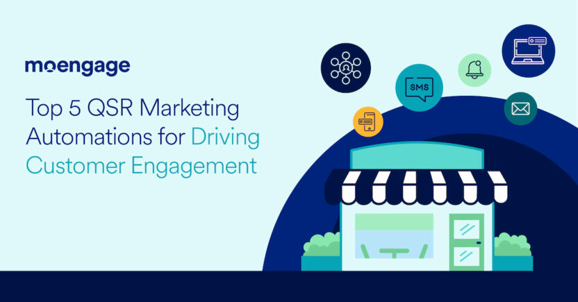 Top 5 QSR Marketing Automations for Driving Customer Engagement