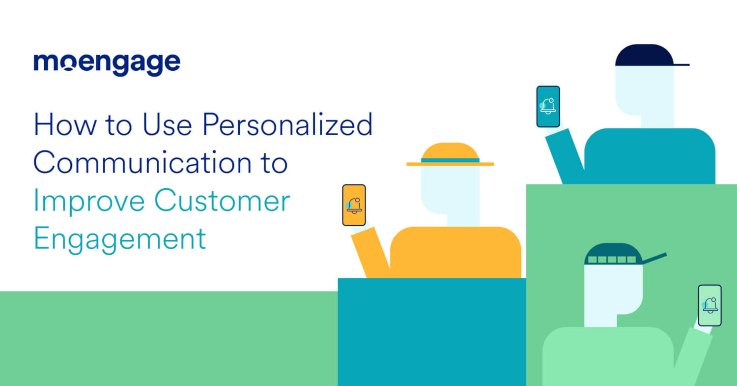 How to Use Personalized Communication to Improve Customer Engagement