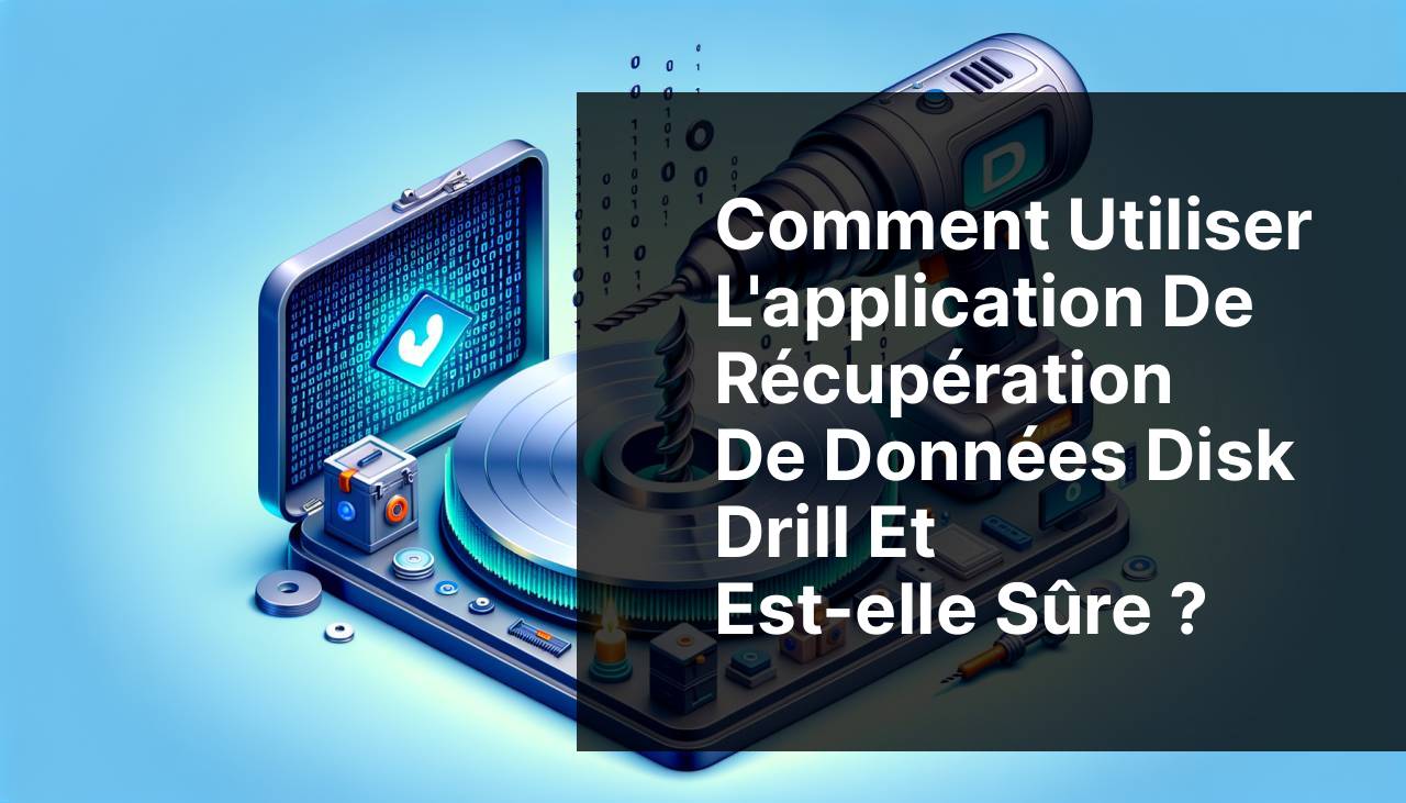 Comment utiliser l'application de récupération de données Disk Drill et est-elle sûre ?