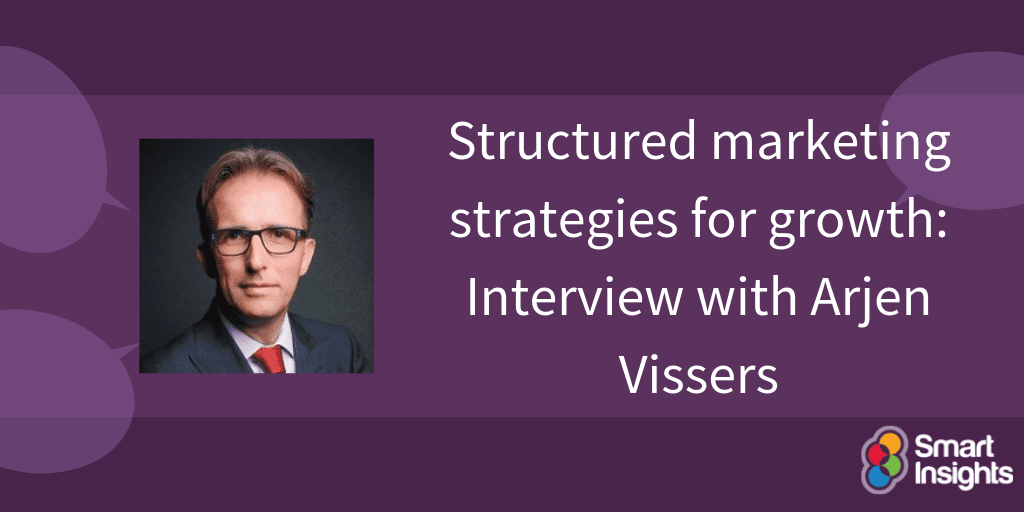 Structured marketing strategies for growth_ Interview with Arjen Vissers