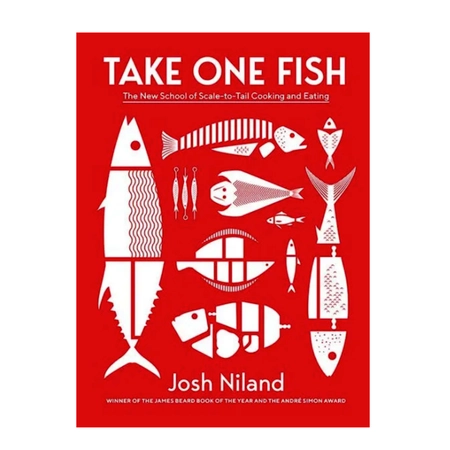 Take One Fish: The New School of Scale-to-Tail Cooking and Eating