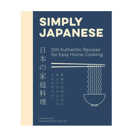 Simply Japanese: 100 Authentic Recipes for Easy Home Cooking